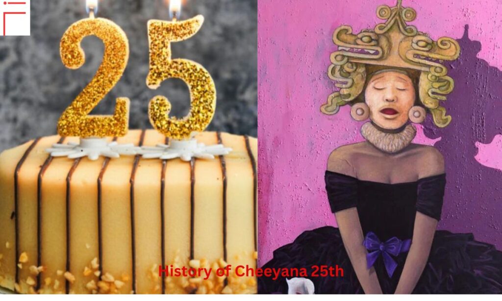 History of Cheeyana 25th